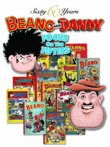 The Beano and The Dandy - Focus on the Fifties (60 Sixty Years Series)