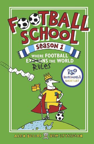 Football School: Where Football Explains the World (shortlisted for the Blue Peter Book Awards 2017)