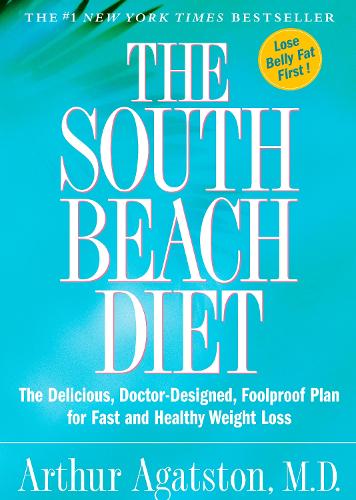 The South Beach Diet: The Delicious, Doctor-designed, Foolproof Plan for Fast and Healthy Weight Loss (The South Beach Diet)