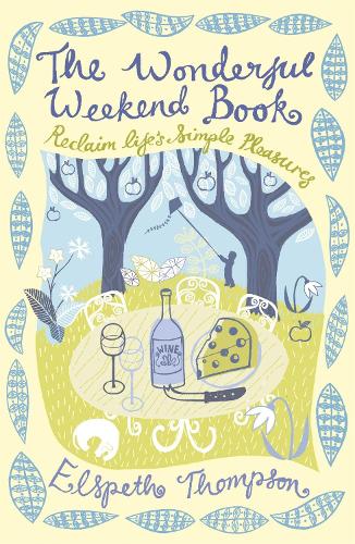 The Wonderful Weekend Book: Reclaiming Lifes Simple Pleasures