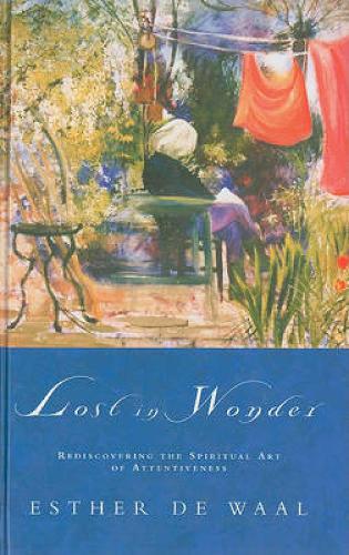 Lost in Wonder: Rediscovering the Spiritual Art of Attentiveness