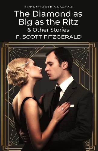 The Diamond as Big as the Ritz & Other Stories (Wordsworth Classics)