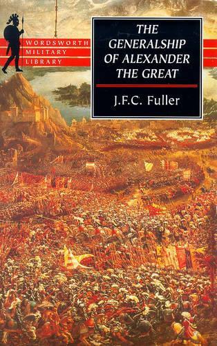 The Generalship of Alexander the Great (Wordsworth Military Library)