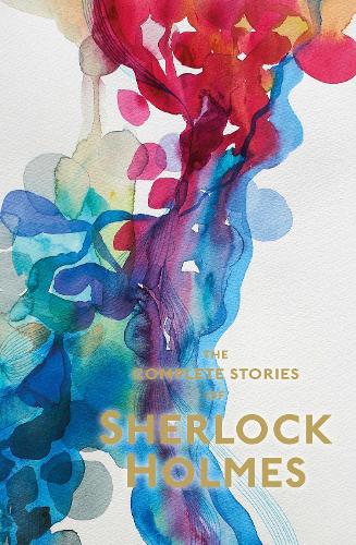Sherlock Holmes, The Complete Stories by Sir Arthur Conan Doyle