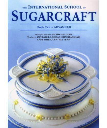 The International School of Sugarcraft: Advanced Bk.2