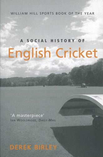 ASocial History of English Cricket by Birley, Derek ( Author ) ON Jul-11-2003, Paperback