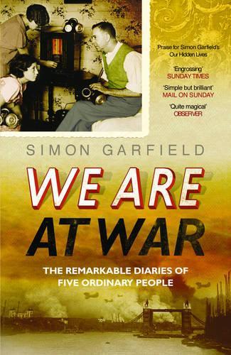 We are at War: The Remarkable Diaries of Five Ordinary People