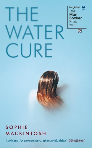 The Water Cure: for fans of Hot Milk, The Girls and The Handmaids Tale