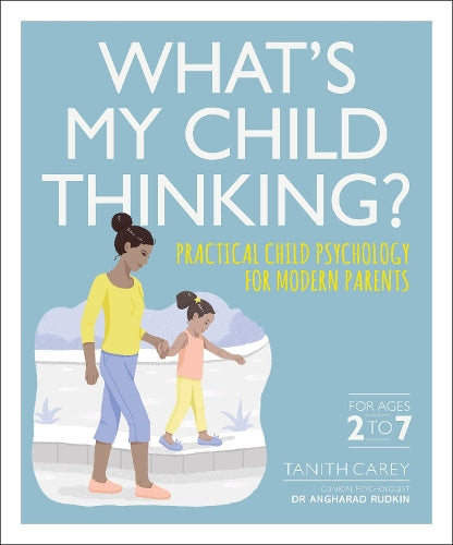 Whats My Child Thinking?: Practical Child Psychology for Modern Parents