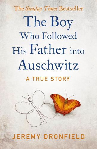 The Boy Who Followed His Father into Auschwitz: The Sunday Times Bestseller