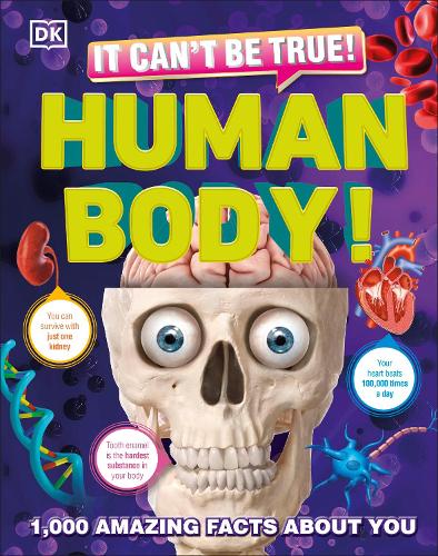 It Cant Be True! Human Body!: 1,000 Amazing Facts About You