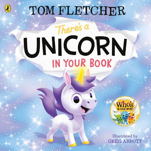 Theres a Unicorn in Your Book: Number 1 picture-book bestseller (Whos in Your Book?)