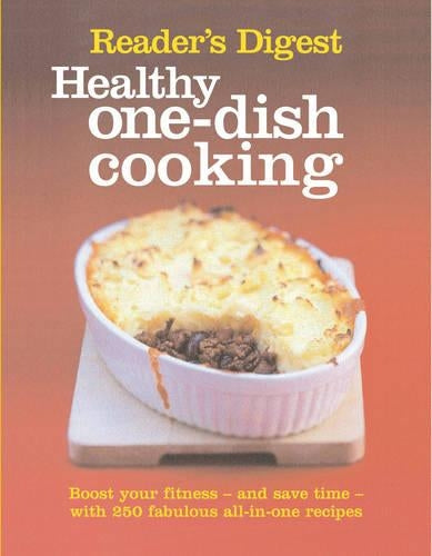 Healthy One-Dish Cooking: Boost Your Fitness, and Save Time, with 250 Fabulous All-in-One Recipes