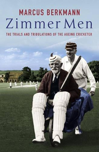 Zimmer Men: The Trials and Tribulations of the Ageing Cricketer