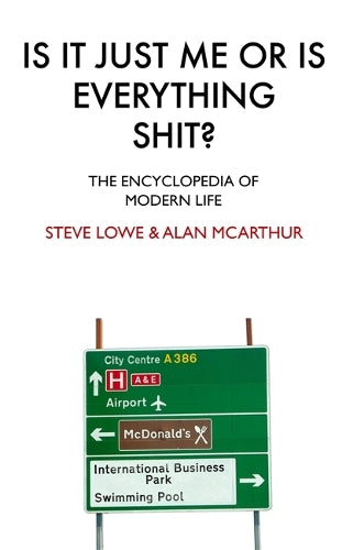Is it Just Me or is Everything Shit?: The Encyclopedia of Modern Life