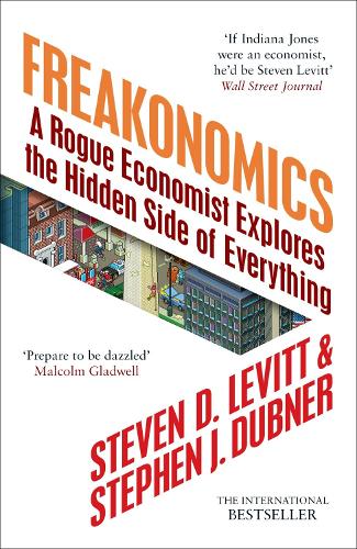 Freakonomics: A Rogue Economist Explores the Hidden Side of Everything