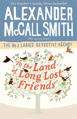 To the Land of Long Lost Friends (No. 1 Ladies Detective Agency)