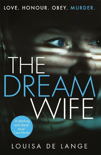 The Dream Wife: The gripping new psychological thriller with a twist you wont see coming in 2018
