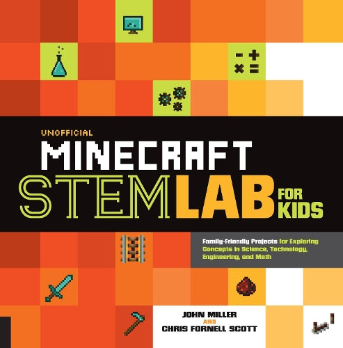 Unofficial Minecraft STEM Lab for Kids: Family-Friendly Projects for Exploring Concepts in Science, Technology, Engineering, and Math (16)