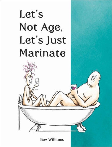 Lets Not Age, Lets Just Marinate