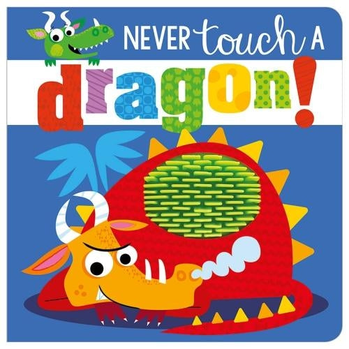 Never Touch a Dragon (Touch and Feel) (Touch & Feel)
