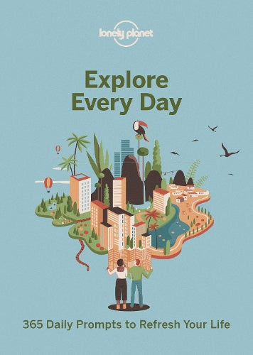 Explore Every Day: 365 daily prompts to refresh your life (Lonely Planet)