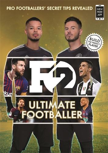 F2: Ultimate Footballer: BECOME THE PERFECT FOOTBALLER WITH THE F2S NEW BOOK!: (Skills Book 4)