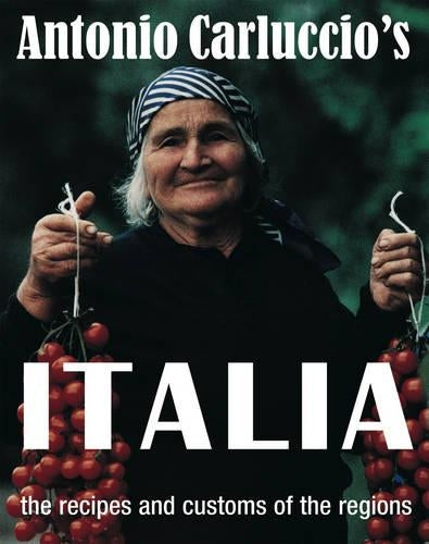 Antonio Carluccios ITALIA the recipes and customs of the regions
