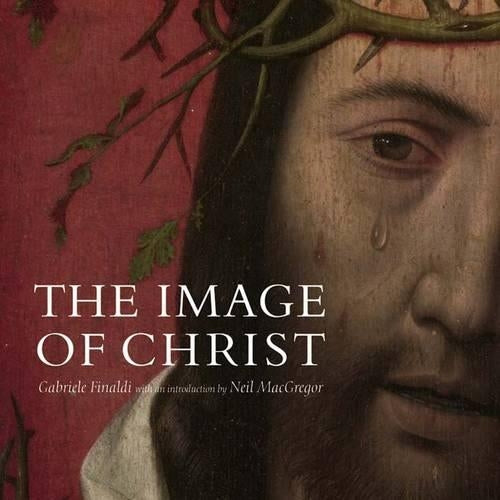 The Image of Christ (National Gallery London): Catalogue of the Exhibition "Seeing Salvation"