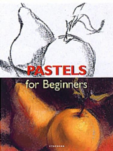 Pastels for Beginners (Fine Arts for Beginners)