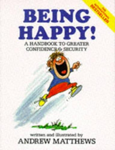 BEING HAPPY!: A HANDBOOK TO GREATER CONFIDENCE AND SECURITY