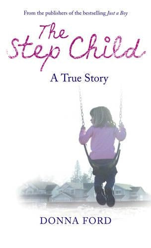 The Step Child: A true story of a broken childhood