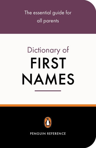 The Penguin Dictionary of First Names (Penguin Reference)
