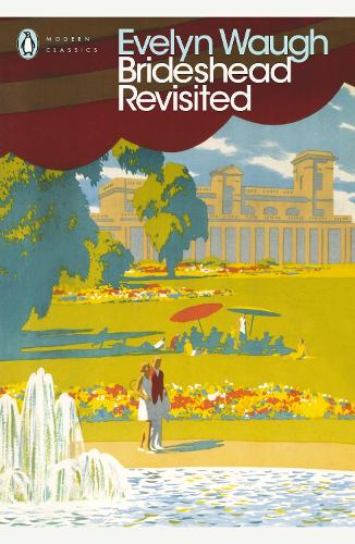 Brideshead Revisited The Sacred and Profane Memories of Captain Charles Ryder