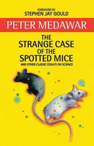 The Strange Case Of The Spotted Mice: And Other Classic Essays on Science