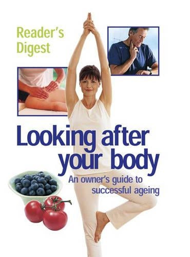 Looking After Your Body: Owners Guide to Successful Ageing (Readers Digest)
