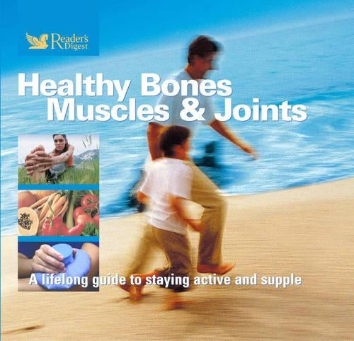 Healthy Bones, Muscles and Joints (Readers Digest) (Readers Digest) (Readers Digest)