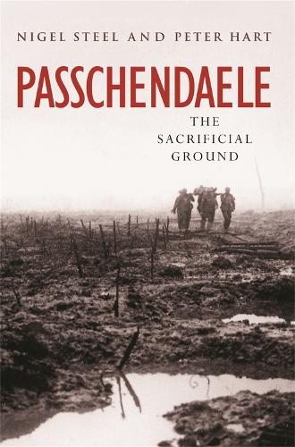 Passchendaele: The Sacrificial Ground (CASSELL MILITARY PAPERBACKS)