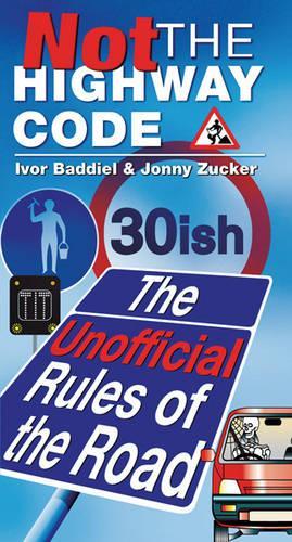 Not The Highway Code: The Unofficial Rules Of The Road