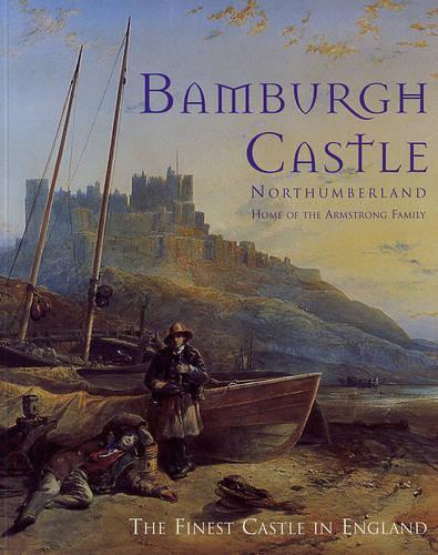 Bamburgh Castle Northumberland: Home of the Armstrong Family