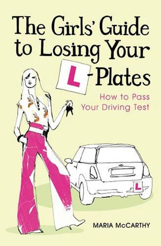 The Girls Guide To Losing Your L-Plates: How to Pass Your Driving Test