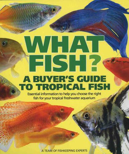 What Fish?: A Buyers Guide to Tropical Fish