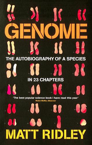 Genome: The Autobiography Of Species In 23 Chapters: The Autobiography of a Species in 23 Chapters