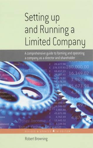 Setting Up & Running a Limited Company: 4th edition: A Comprehensive Guide to Forming and Operating a Company as a Director and Shareholder