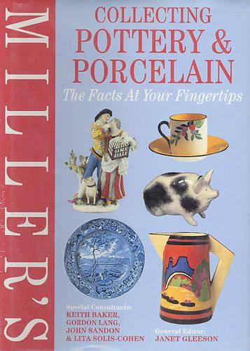 Millers Collecting Pottery and Porcelain: The Facts at Your Fingertips