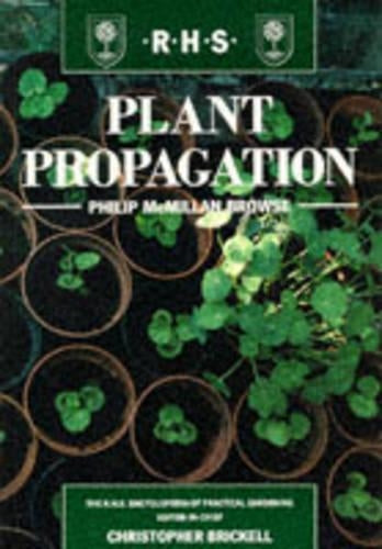 Plant Propagation (RHS Royal Horticultural Societys Encyclopaedia of Practical Gardening S)