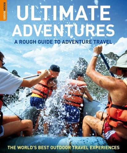 Rough Guide Ultimate Adventures: A Rough Guide to Adventure Travel