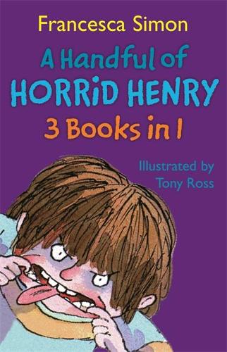 A Handful of Horrid Henry 3-in-1: Horrid Henry/Secret Club/Tooth Fairy: "Horrid Henry", "Horrid Henrys Secret Club", "Horrid Henry and the Tooth Fairy"