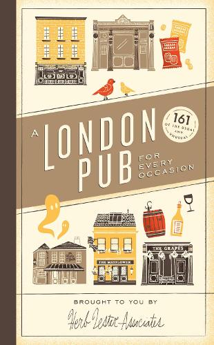 A London Pub for Every Occasion: 161 tried-and-tested pubs in a pocket-sized guide thats perfect for Londoners and travellers alike (Herb Lester Associates)