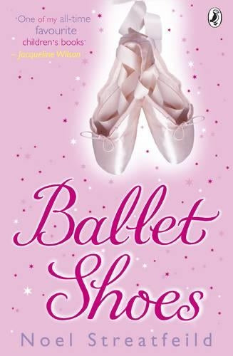 Ballet Shoes A Story of Three Children on the Stage